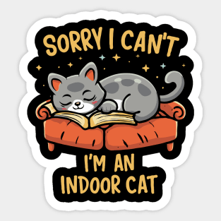 Sorry I Can't I'm An Indoor Cat Sticker